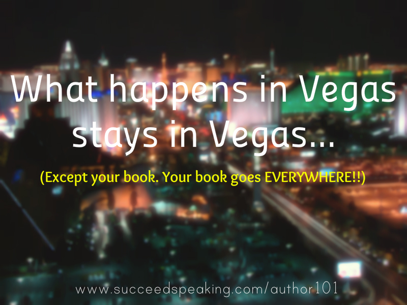 What happens in Vegas stays in Vegas... except your book!